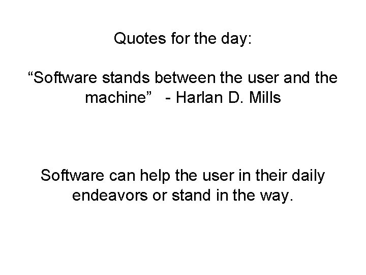 Quotes for the day: “Software stands between the user and the machine” - Harlan