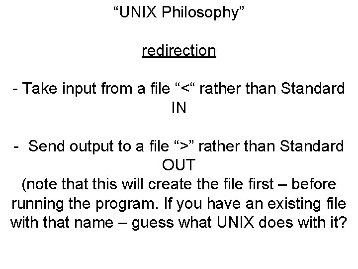 “UNIX Philosophy” redirection - Take input from a file “<“ rather than Standard IN