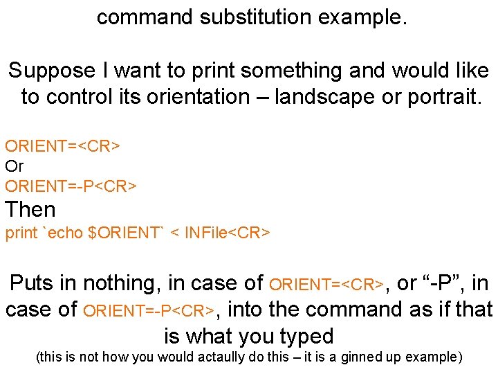 command substitution example. Suppose I want to print something and would like to control