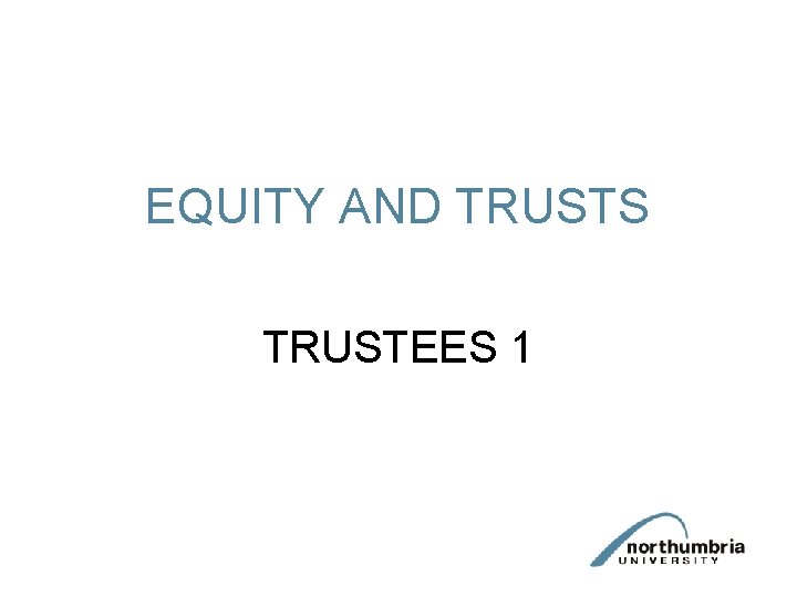 EQUITY AND TRUSTS TRUSTEES 1 