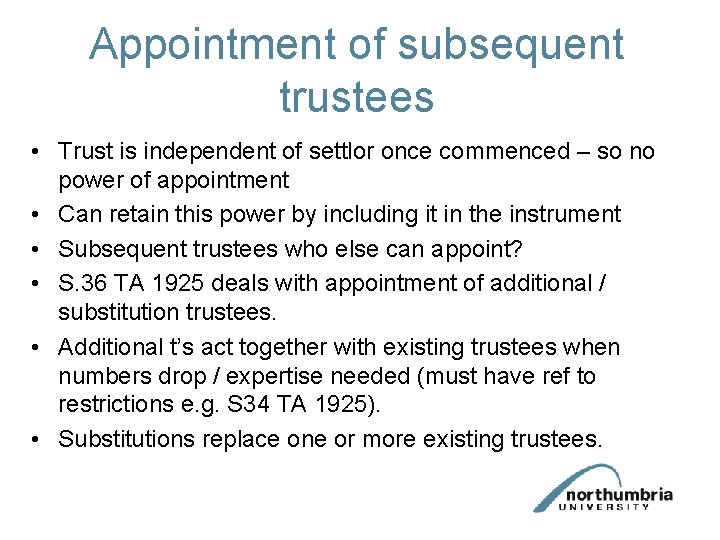 Appointment of subsequent trustees • Trust is independent of settlor once commenced – so