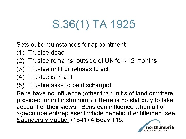 S. 36(1) TA 1925 Sets out circumstances for appointment: (1) Trustee dead (2) Trustee