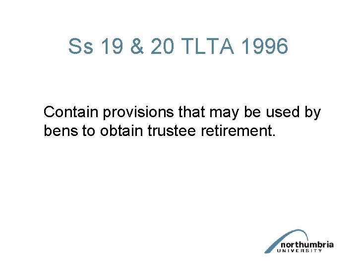 Ss 19 & 20 TLTA 1996 Contain provisions that may be used by bens