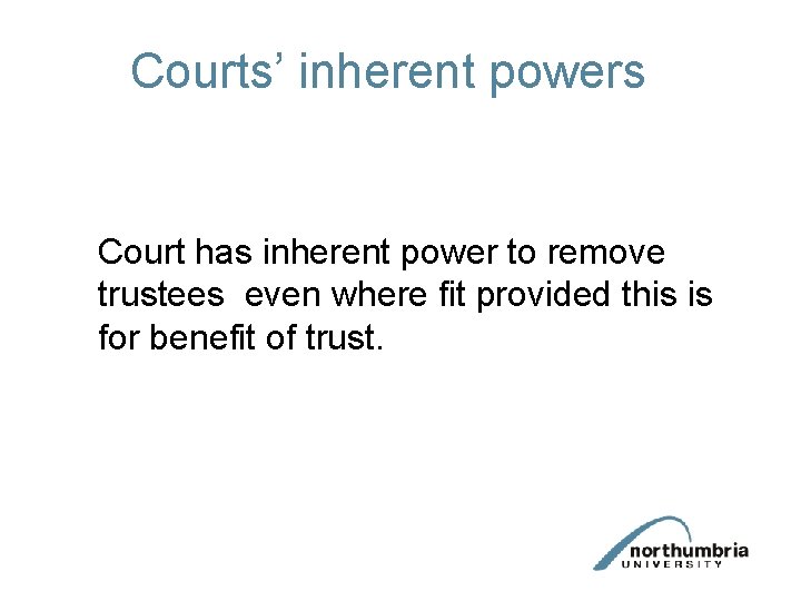 Courts’ inherent powers Court has inherent power to remove trustees even where fit provided