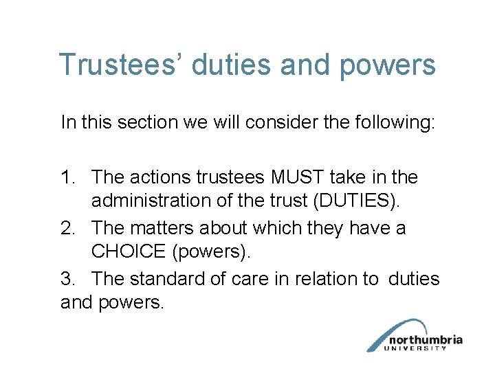 Trustees’ duties and powers In this section we will consider the following: 1. The