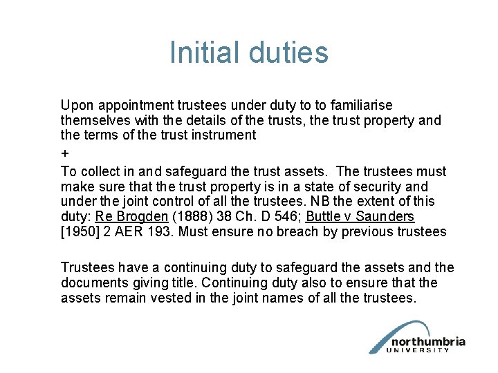 Initial duties Upon appointment trustees under duty to to familiarise themselves with the details