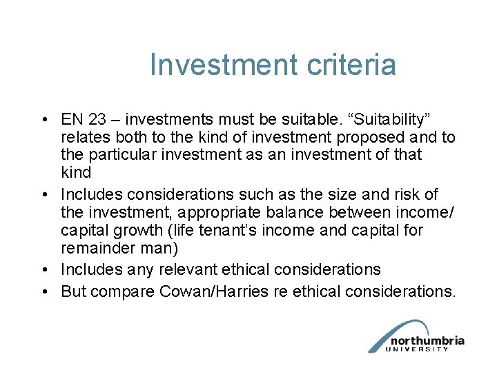 Investment criteria • EN 23 – investments must be suitable. “Suitability” relates both to