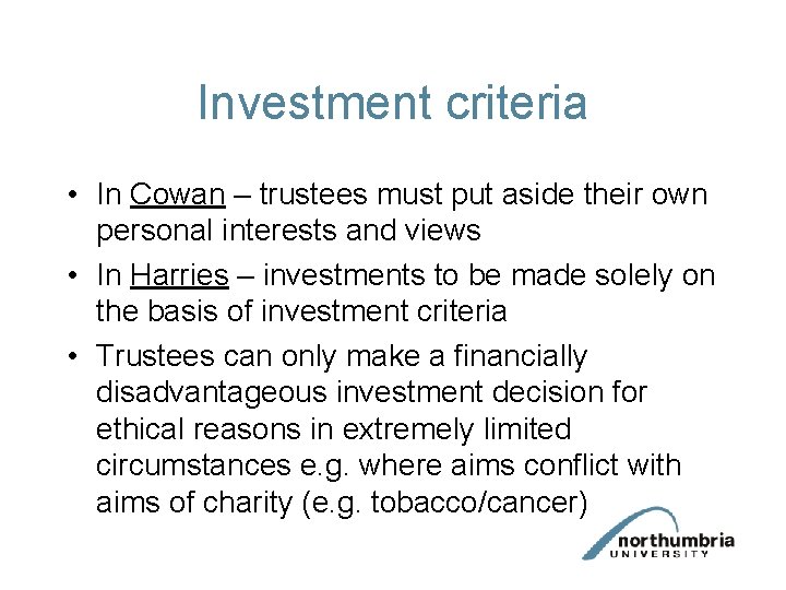 Investment criteria • In Cowan – trustees must put aside their own personal interests