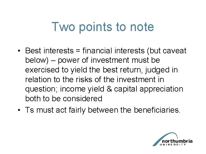 Two points to note • Best interests = financial interests (but caveat below) –