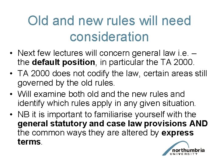 Old and new rules will need consideration • Next few lectures will concern general