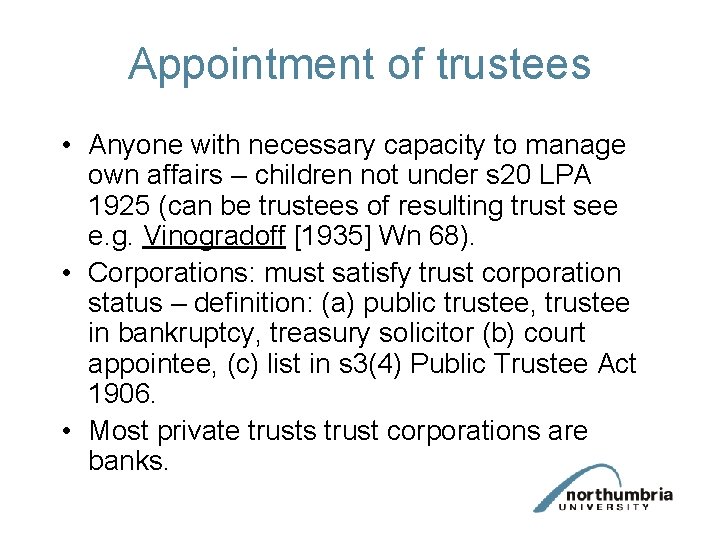 Appointment of trustees • Anyone with necessary capacity to manage own affairs – children