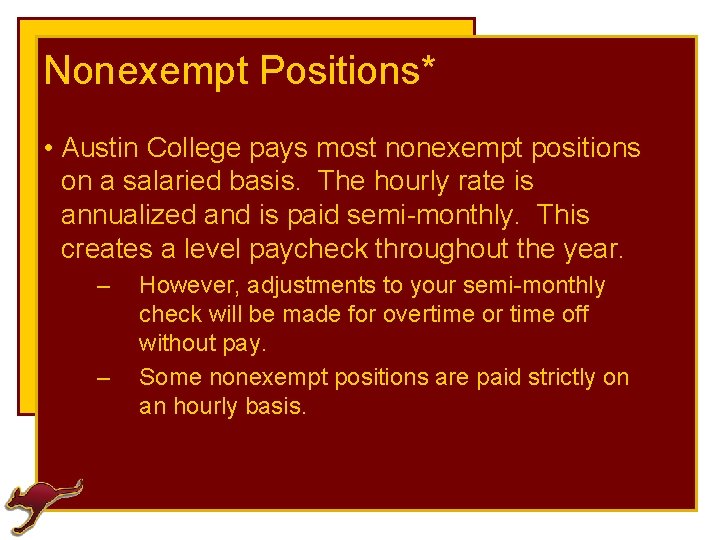 Nonexempt Positions* • Austin College pays most nonexempt positions on a salaried basis. The Nonexempt Positions* • Austin College pays most nonexempt positions on a salaried basis. The