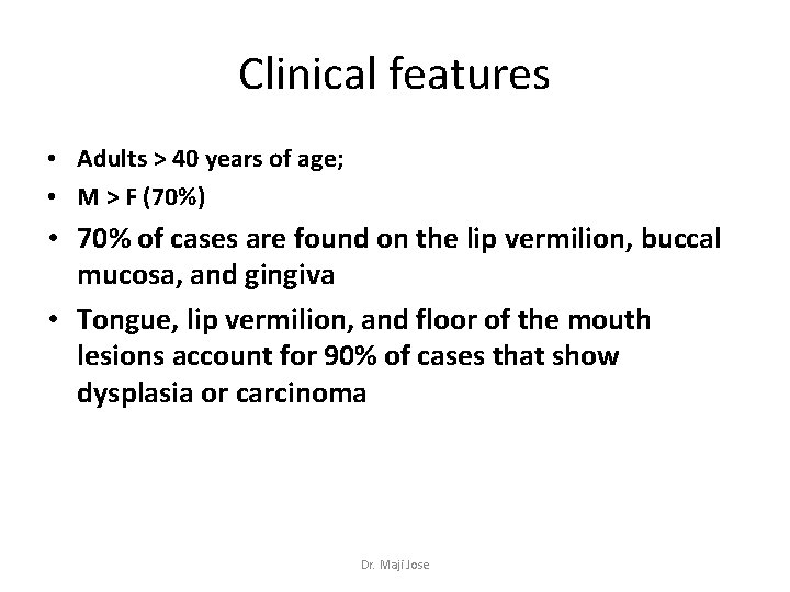 Clinical features • Adults > 40 years of age; • M > F (70%)