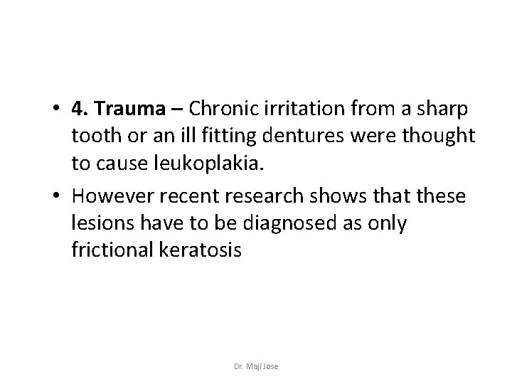  • 4. Trauma – Chronic irritation from a sharp tooth or an ill