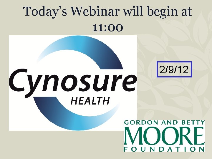 Today’s Webinar will begin at 11: 00 2/9/12 