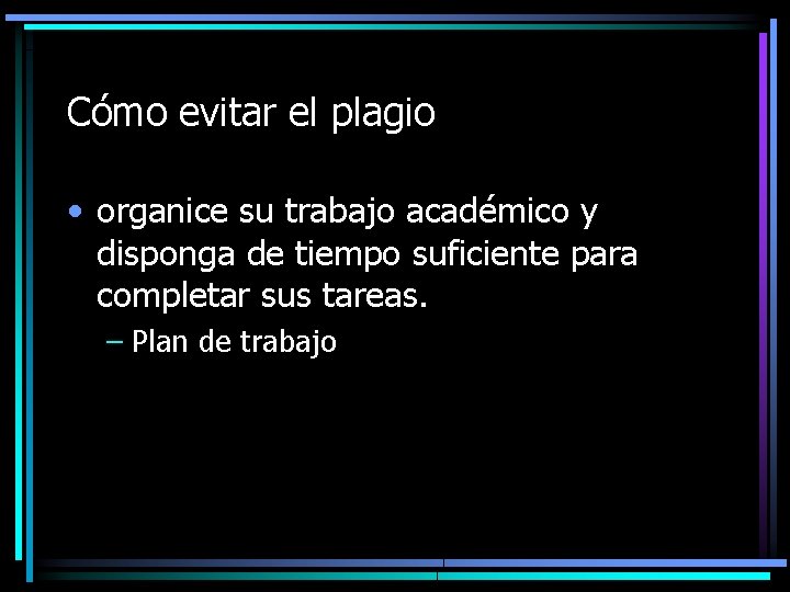 Cómo evitar el plagio • organice su trabajo académico y disponga de tiempo suficiente