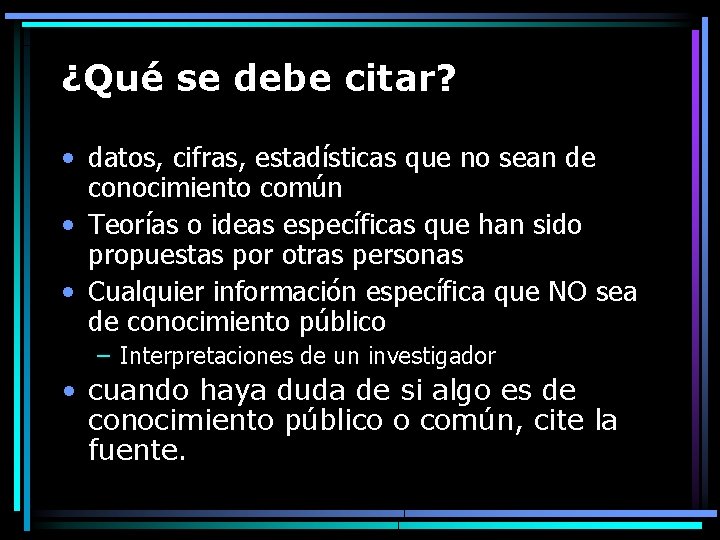 ¿Qué se debe citar? • datos, cifras, estadísticas que no sean de conocimiento común