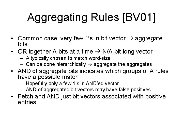 Aggregating Rules [BV 01] • Common case: very few 1’s in bit vector aggregate