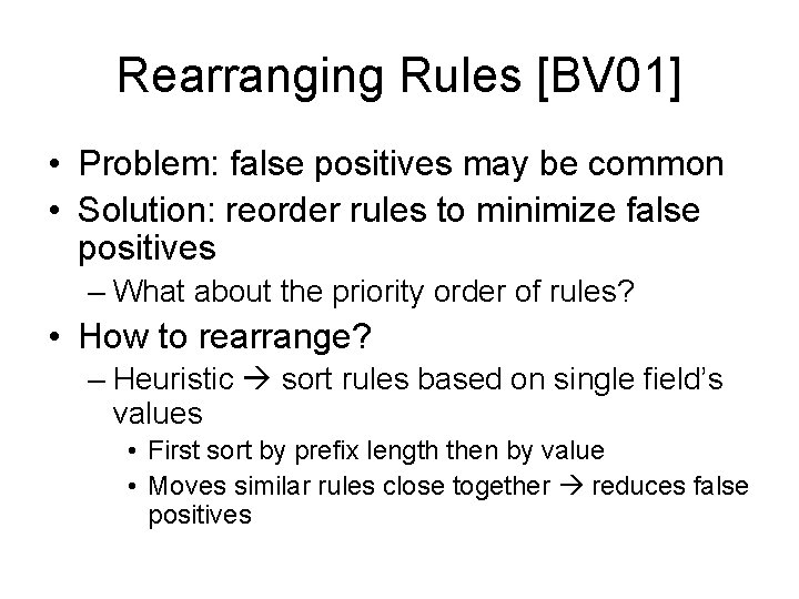 Rearranging Rules [BV 01] • Problem: false positives may be common • Solution: reorder