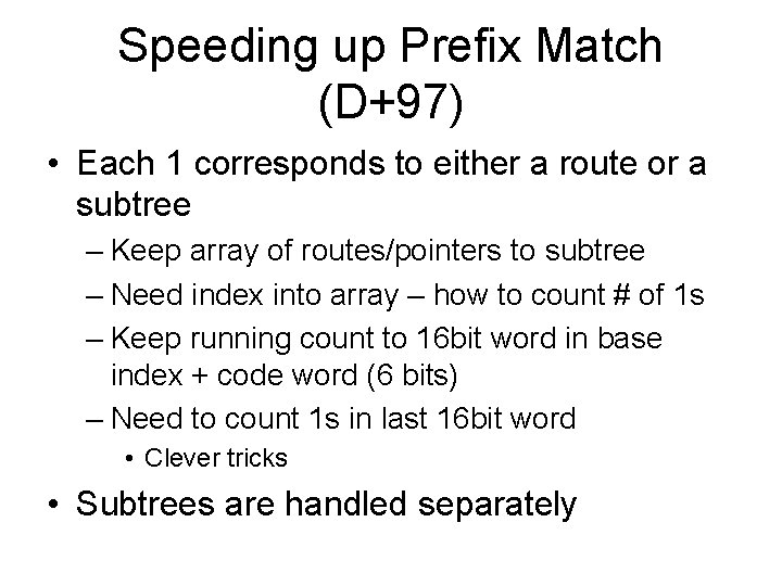 Speeding up Prefix Match (D+97) • Each 1 corresponds to either a route or