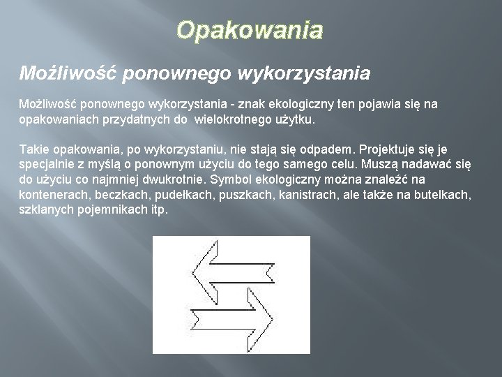 Opakowania Możliwość ponownego wykorzystania - znak ekologiczny ten pojawia się na opakowaniach przydatnych do