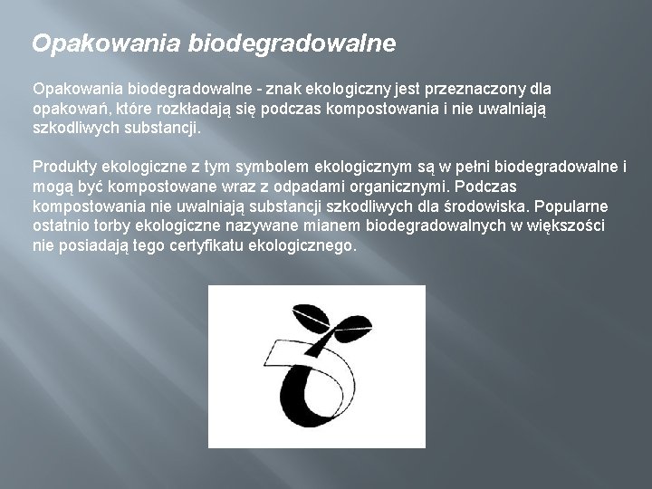 Opakowania biodegradowalne - znak ekologiczny jest przeznaczony dla opakowań, które rozkładają się podczas kompostowania