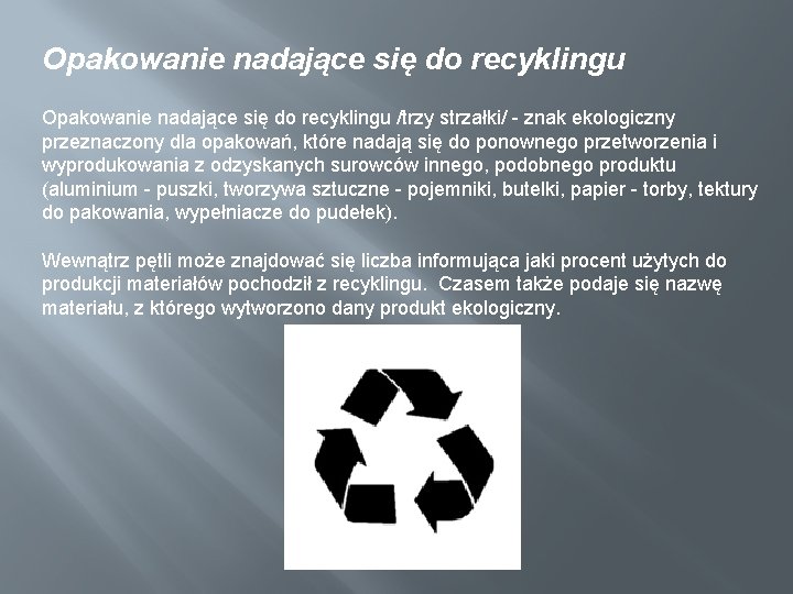 Opakowanie nadające się do recyklingu /trzy strzałki/ - znak ekologiczny przeznaczony dla opakowań, które