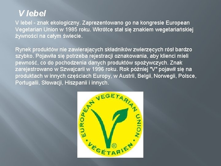 V lebel - znak ekologiczny. Zaprezentowano go na kongresie European Vegetarian Union w 1985