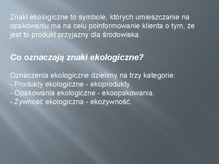 Znaki ekologiczne to symbole, których umieszczanie na opakowaniu ma na celu poinformowanie klienta o