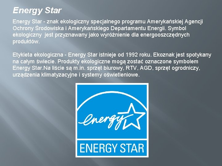Energy Star - znak ekologiczny specjalnego programu Amerykańskiej Agencji Ochrony Środowiska i Amerykańskiego Departamentu