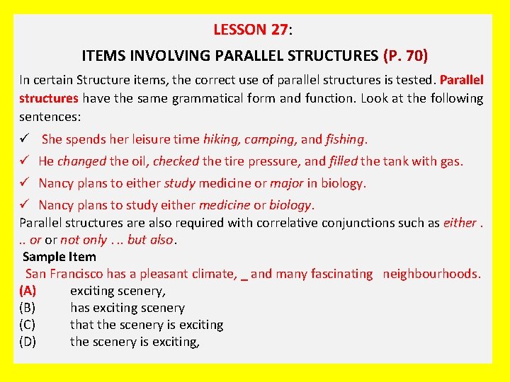 LESSON 27: ITEMS INVOLVING PARALLEL STRUCTURES (P. 70) In certain Structure items, the correct