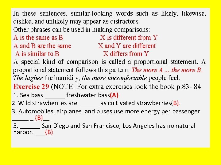 In these sentences, similar-looking words such as likely, likewise, dislike, and unlikely may appear