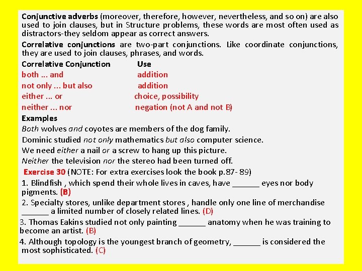 Conjunctive adverbs (moreover, therefore, however, nevertheless, and so on) are also used to join