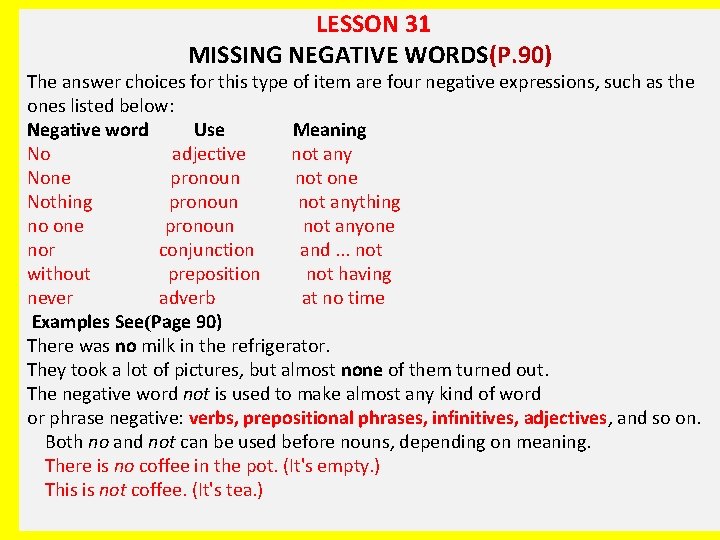 LESSON 31 MISSING NEGATIVE WORDS(P. 90) The answer choices for this type of item