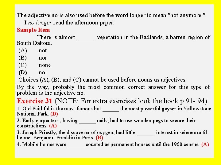 The adjective no is also used before the word longer to mean "not anymore.