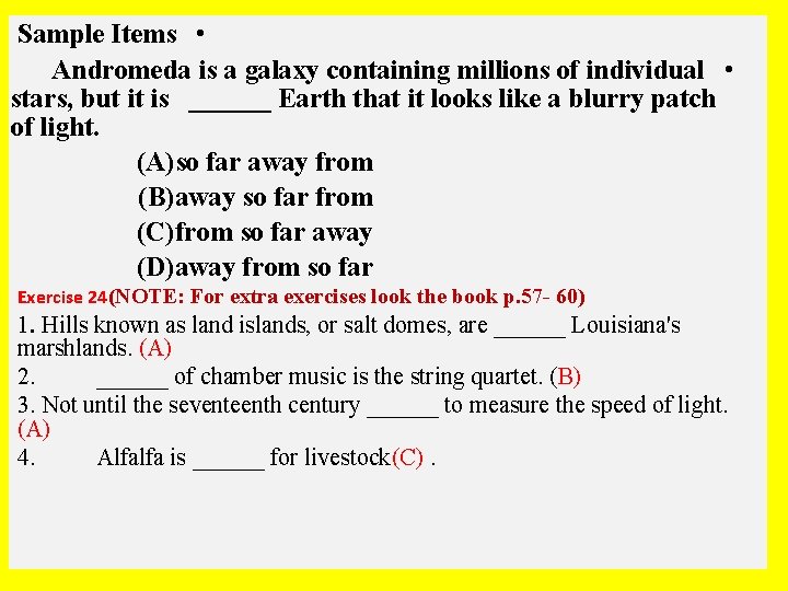 Sample Items • Andromeda is a galaxy containing millions of individual • stars, but