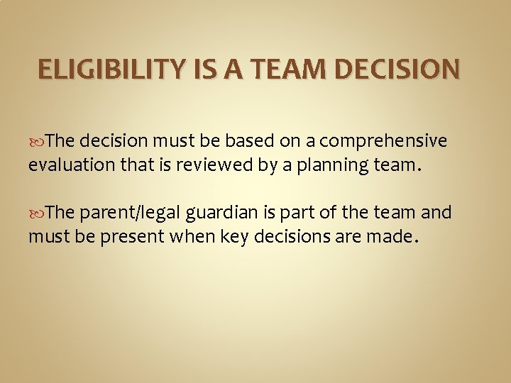 ELIGIBILITY IS A TEAM DECISION The decision must be based on a comprehensive evaluation ELIGIBILITY IS A TEAM DECISION The decision must be based on a comprehensive evaluation