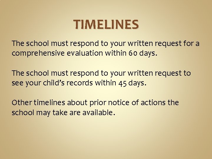 TIMELINES The school must respond to your written request for a comprehensive evaluation within TIMELINES The school must respond to your written request for a comprehensive evaluation within