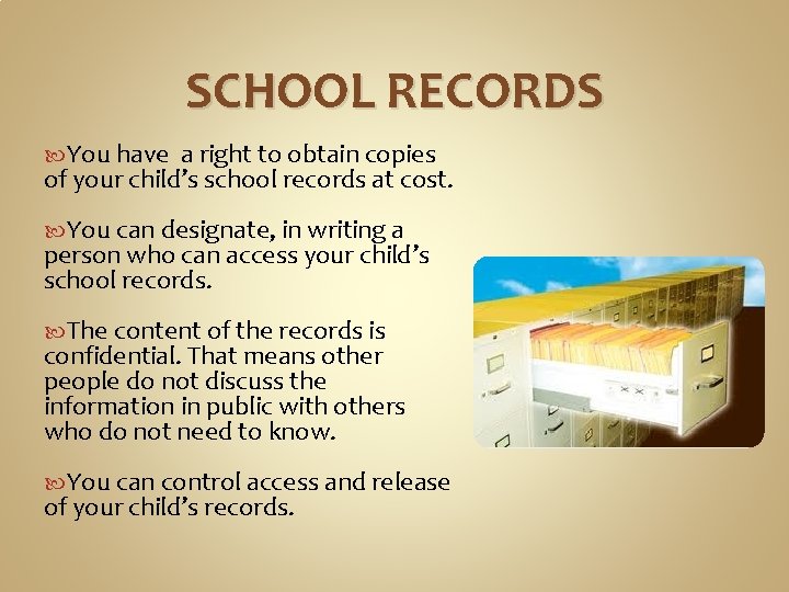 SCHOOL RECORDS You have a right to obtain copies of your child’s school records SCHOOL RECORDS You have a right to obtain copies of your child’s school records