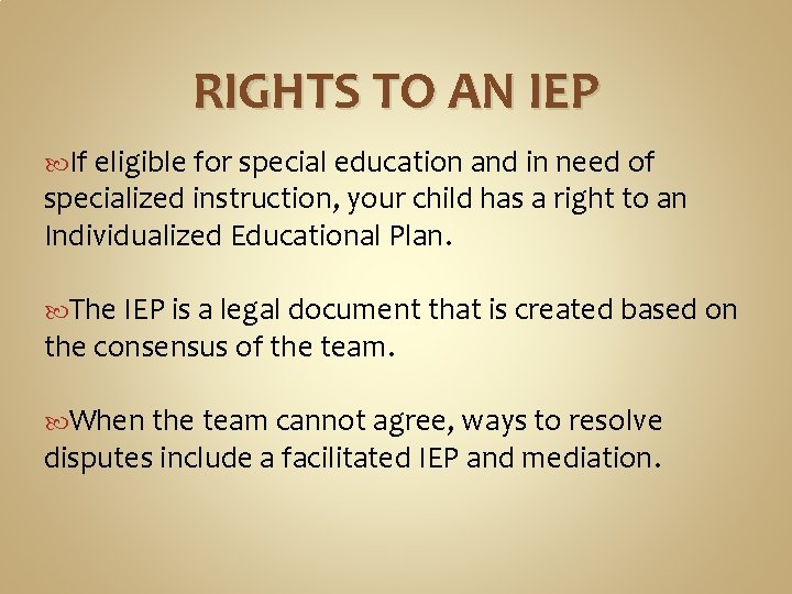RIGHTS TO AN IEP If eligible for special education and in need of specialized RIGHTS TO AN IEP If eligible for special education and in need of specialized