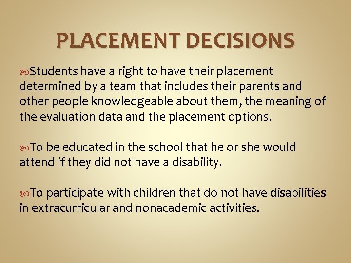 PLACEMENT DECISIONS Students have a right to have their placement determined by a team PLACEMENT DECISIONS Students have a right to have their placement determined by a team