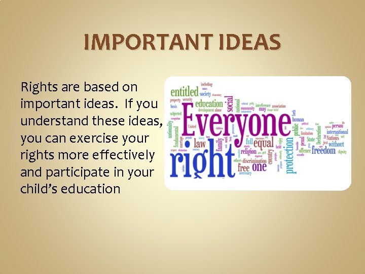 IMPORTANT IDEAS Rights are based on important ideas. If you understand these ideas, you IMPORTANT IDEAS Rights are based on important ideas. If you understand these ideas, you