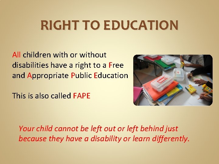 RIGHT TO EDUCATION All children with or without disabilities have a right to a RIGHT TO EDUCATION All children with or without disabilities have a right to a