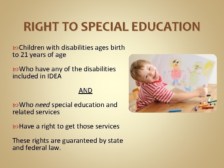 RIGHT TO SPECIAL EDUCATION Children with disabilities ages birth to 21 years of age RIGHT TO SPECIAL EDUCATION Children with disabilities ages birth to 21 years of age
