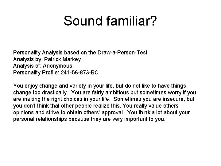 Sound familiar? Personality Analysis based on the Draw-a-Person-Test Analysis by: Patrick Markey Analysis of: