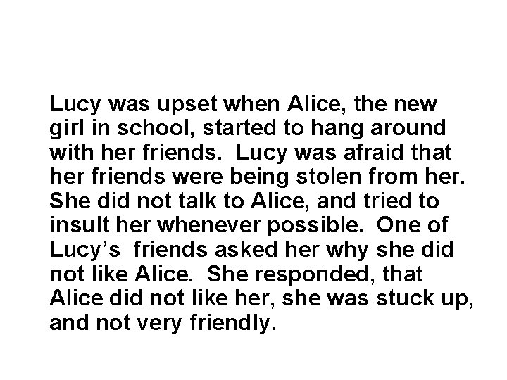 Lucy was upset when Alice, the new girl in school, started to hang around