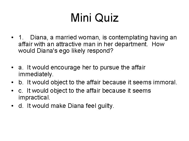 Mini Quiz • 1. Diana, a married woman, is contemplating having an affair with