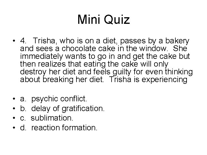 Mini Quiz • 4. Trisha, who is on a diet, passes by a bakery