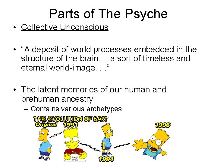 Parts of The Psyche • Collective Unconscious • “A deposit of world processes embedded