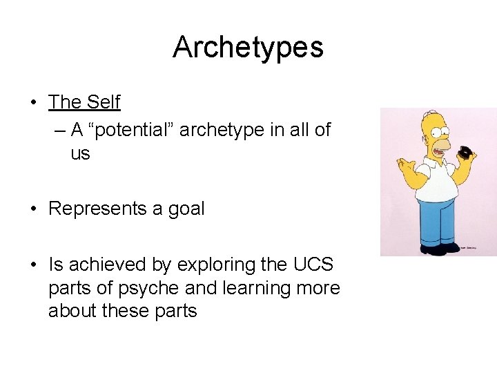 Archetypes • The Self – A “potential” archetype in all of us • Represents